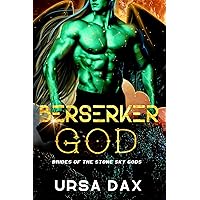 Berserker God: A SciFi Fantasy Romance (Brides of the Stone Sky Gods Book 2) Berserker God: A SciFi Fantasy Romance (Brides of the Stone Sky Gods Book 2) Kindle Paperback