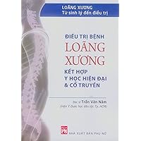 Loãng Xương - Từ Sinh Lý Đến Điều Trị (Điều Trị Loãng Xương Kết Hợp Y Học Hiện Đại Và Cổ Truyền)