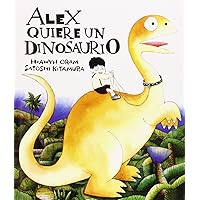 Alex Quiere Un Dinosaurio Alex Quiere Un Dinosaurio Board book