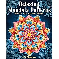 Relaxing Mandala Patterns Adult Coloring Book: Stress Relieving Mandala, Anxiety Relief Coloring Pages. Relaxing Mandala Patterns Adult Coloring Book: Stress Relieving Mandala, Anxiety Relief Coloring Pages. Paperback
