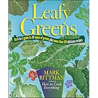 Leafy Greens: An A-to-Z Guide to 30 Types of Greens Plus More than 120 Delicious Recipes Leafy Greens: An A-to-Z Guide to 30 Types of Greens Plus More than 120 Delicious Recipes Kindle Paperback