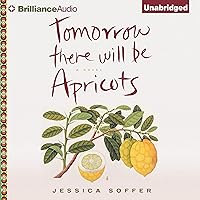 Tomorrow There Will Be Apricots: A Novel Tomorrow There Will Be Apricots: A Novel Audible Audiobook Kindle Hardcover Paperback Audio CD