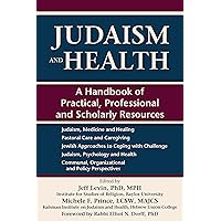 Judaism and Health: A Handbook of Practical, Professional and Scholarly Resources Judaism and Health: A Handbook of Practical, Professional and Scholarly Resources Kindle Hardcover Paperback