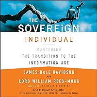 The Sovereign Individual: Mastering the Transition to the Information Age The Sovereign Individual: Mastering the Transition to the Information Age Audible Audiobook Kindle Paperback Hardcover Audio CD