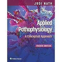 Applied Pathophysiology: A Conceptual Approach Applied Pathophysiology: A Conceptual Approach Kindle Paperback