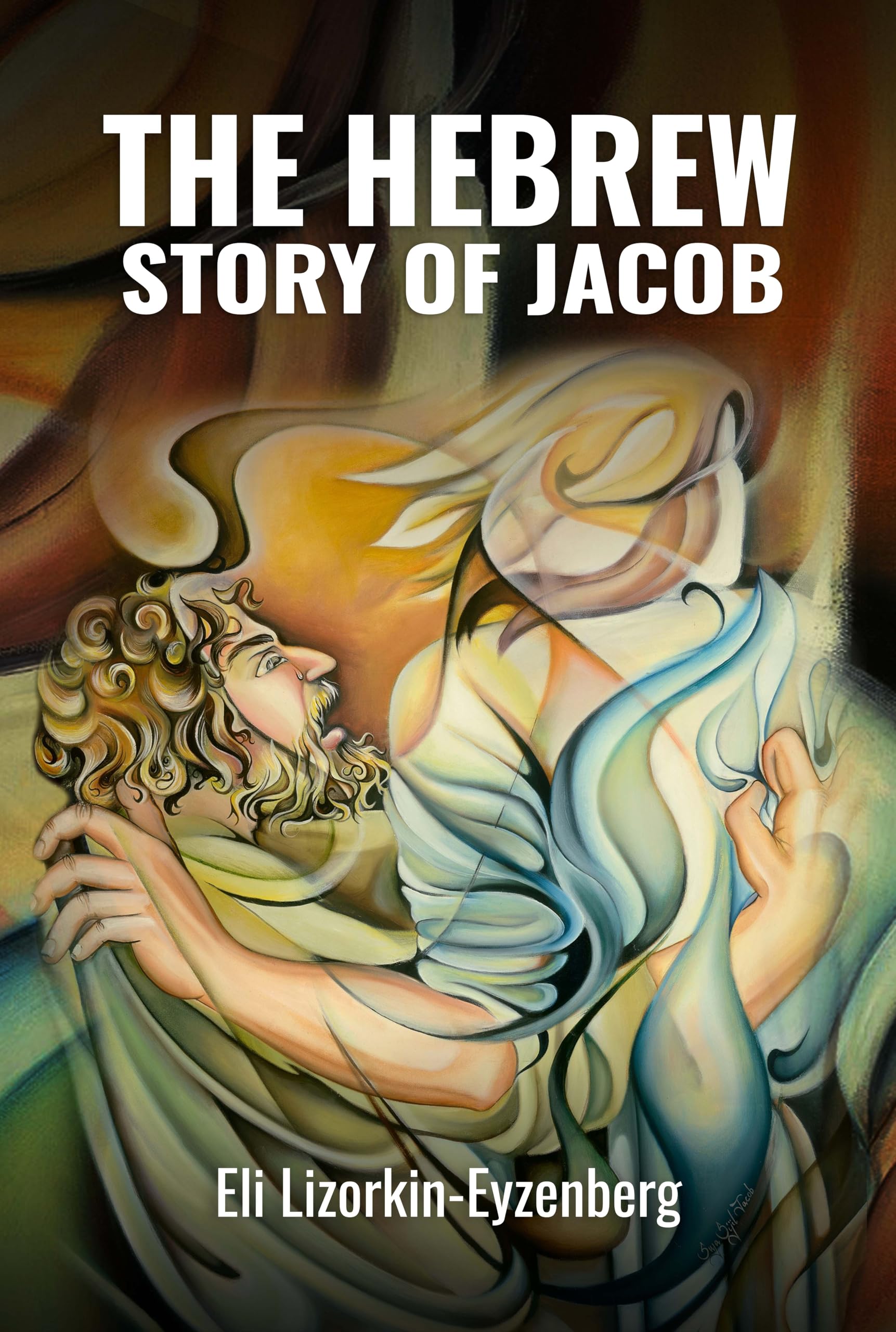 The Hebrew Story of Jacob (All Books by Dr. Eli Lizorkin-Eyzenberg Book 6)