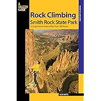 Rock Climbing Smith Rock State Park: A Comprehensive Guide To More Than 1,800 Routes (Regional Rock Climbing Series) Rock Climbing Smith Rock State Park: A Comprehensive Guide To More Than 1,800 Routes (Regional Rock Climbing Series) Paperback Kindle