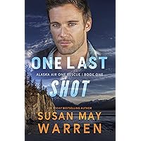 One Last Shot (Alaska Air One Rescue Book 1) One Last Shot (Alaska Air One Rescue Book 1) Kindle Paperback Hardcover
