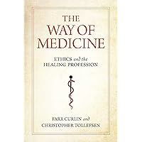 The Way of Medicine: Ethics and the Healing Profession (Notre Dame Studies in Medical Ethics and Bioethics) The Way of Medicine: Ethics and the Healing Profession (Notre Dame Studies in Medical Ethics and Bioethics) Paperback Audible Audiobook Kindle Hardcover