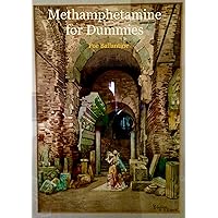 Methamphetamine for Dummies: True Stories Methamphetamine for Dummies: True Stories Kindle Paperback