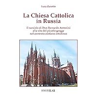 La Chiesa Cattolica in Russia (Italian Edition) La Chiesa Cattolica in Russia (Italian Edition) Kindle