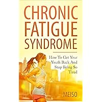 Chronic Fatigue Syndrome: How To Get Your Youth Back And Stop Being So Tired (Fibromyalgia Solution Guide Beating Treating Syndrome Symptoms Health Overcome ... Manage Hope Reverse Freedom Happy Science) Chronic Fatigue Syndrome: How To Get Your Youth Back And Stop Being So Tired (Fibromyalgia Solution Guide Beating Treating Syndrome Symptoms Health Overcome ... Manage Hope Reverse Freedom Happy Science) Kindle