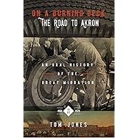 On A Burning Deck. The Road to Akron.: An Oral History of the Great Migration. Vol. 1. 1900-1920