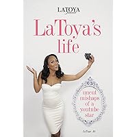 LaToya's Life: Uncut Mishaps of a YouTube Star LaToya's Life: Uncut Mishaps of a YouTube Star Kindle Paperback