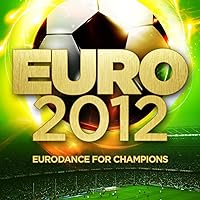 Euro 2012 (Eurodance for Champions) Euro 2012 (Eurodance for Champions) MP3 Music