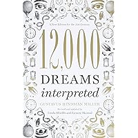 12,000 Dreams Interpreted: A New Edition for the 21st Century 12,000 Dreams Interpreted: A New Edition for the 21st Century Paperback Kindle Spiral-bound