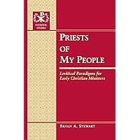 Priests of My People: Levitical Paradigms for Early Christian Ministers (Patristic Studies) Priests of My People: Levitical Paradigms for Early Christian Ministers (Patristic Studies) Hardcover Kindle