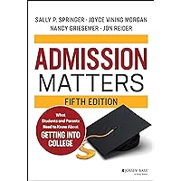 Admission Matters: What Students and Parents Need to Know About Getting into College Admission Matters: What Students and Parents Need to Know About Getting into College Paperback Kindle