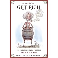 How Not to Get Rich: The Financial Misadventures of Mark Twain How Not to Get Rich: The Financial Misadventures of Mark Twain Kindle Audible Audiobook Hardcover Audio CD