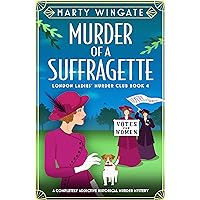 Murder of a Suffragette: A completely addictive historical murder mystery (London Ladies' Murder Club Book 4) Murder of a Suffragette: A completely addictive historical murder mystery (London Ladies' Murder Club Book 4) Kindle