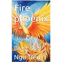 Fire phoenix: Beast God!