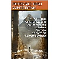PORTA DE GANTENBBRINK Desvendando a Câmara Secreta Secreta da Grande Pirâmide (Portuguese Edition)