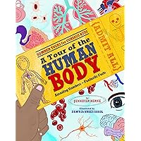 A Tour of the Human Body: Amazing Numbers--Fantastic Facts (Number Tours for Curious Kids) A Tour of the Human Body: Amazing Numbers--Fantastic Facts (Number Tours for Curious Kids) Hardcover Kindle