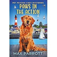 Paws in the Action: Psychic Sleuths and Talking Dogs (Pet Psychic Cozy Mysteries Book 1) Paws in the Action: Psychic Sleuths and Talking Dogs (Pet Psychic Cozy Mysteries Book 1) Kindle Paperback Audible Audiobook Hardcover