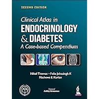 Clinical Atlas in Endocrinology & Diabetes: A Case-based Compendium Clinical Atlas in Endocrinology & Diabetes: A Case-based Compendium Kindle Paperback