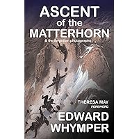 Ascent of the Matterhorn: & the forgotten photographs Ascent of the Matterhorn: & the forgotten photographs Paperback