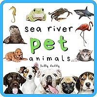 Sea River and Pet Animals: Early learning picture book for babies, toddlers, kids, and preschoolers (First 100 5) Sea River and Pet Animals: Early learning picture book for babies, toddlers, kids, and preschoolers (First 100 5) Kindle