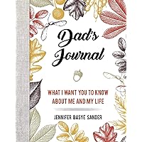 Dad's Journal: What I Want You to Know About Me and My Life Dad's Journal: What I Want You to Know About Me and My Life Hardcover