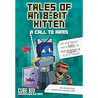 Tales of an 8-Bit Kitten: A Call to Arms: An Unofficial Minecraft Adventure Tales of an 8-Bit Kitten: A Call to Arms: An Unofficial Minecraft Adventure Paperback Kindle Audible Audiobook Audio CD