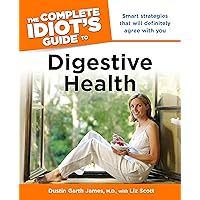 The Complete Idiot's Guide to Digestive Health: Smart Strategies That Will Definitely Agree with You The Complete Idiot's Guide to Digestive Health: Smart Strategies That Will Definitely Agree with You Kindle Paperback