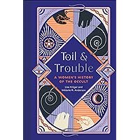 Toil and Trouble: A Women's History of the Occult Toil and Trouble: A Women's History of the Occult Hardcover Kindle Audible Audiobook Audio CD