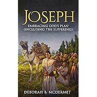 Joseph: Embracing God's Plan (Including the Suffering) Joseph: Embracing God's Plan (Including the Suffering) Kindle Hardcover Paperback