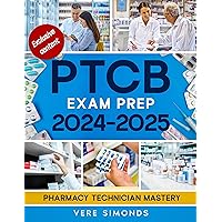 PTCB Exam Prep 2024-2025: Pharmacy Technician Mastery | The Ultimate Guide to Acing the PTCB Exam with Proven Strategies, Q&A and Practice Tests PTCB Exam Prep 2024-2025: Pharmacy Technician Mastery | The Ultimate Guide to Acing the PTCB Exam with Proven Strategies, Q&A and Practice Tests Paperback Kindle