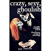 Crazy, Sexy, Ghoulish: A Hidden Identity Halloween Romantic Comedy Crazy, Sexy, Ghoulish: A Hidden Identity Halloween Romantic Comedy Kindle Paperback