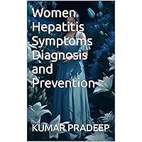 Women Hepatitis Symptoms Diagnosis and Prevention