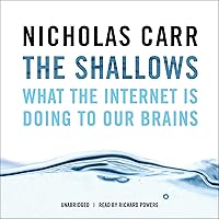 The Shallows: What the Internet Is Doing to Our Brains The Shallows: What the Internet Is Doing to Our Brains Audible Audiobook Kindle Hardcover Paperback MP3 CD