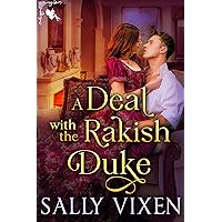 A Deal with the Rakish Duke: A Steamy Historical Regency Romance Novel A Deal with the Rakish Duke: A Steamy Historical Regency Romance Novel Kindle