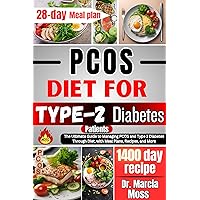 PCOS Diet For Type-2 Diabetes Patients: The Ultimate Guide To Managing PCOS And Type-2 Diabetes Through Diet With Meal Plans, Recipes And More PCOS Diet For Type-2 Diabetes Patients: The Ultimate Guide To Managing PCOS And Type-2 Diabetes Through Diet With Meal Plans, Recipes And More Kindle Hardcover Paperback
