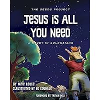 Jesus is All You Need (The Seeds Project Book 1) Jesus is All You Need (The Seeds Project Book 1) Kindle Paperback