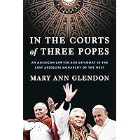 In the Courts of Three Popes: An American Lawyer and Diplomat in the Last Absolute Monarchy of the West In the Courts of Three Popes: An American Lawyer and Diplomat in the Last Absolute Monarchy of the West Hardcover Audible Audiobook Kindle
