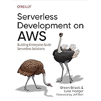 Serverless Development on AWS: Building Enterprise-Scale Serverless Solutions Serverless Development on AWS: Building Enterprise-Scale Serverless Solutions Paperback Kindle