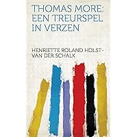 Thomas More: Een Treurspel in Verzen (Dutch Edition) Thomas More: Een Treurspel in Verzen (Dutch Edition) Kindle Paperback Leather Bound