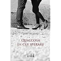 Qualcosa in cui sperare (Italian Edition) Qualcosa in cui sperare (Italian Edition) Kindle