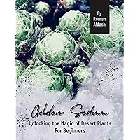 Golden Sedum: Unlocking the Magic of Desert Plants, For Beginners