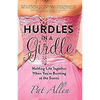 Hurdles in a Girdle: Holding Life Together When You're Bursting at the Seams Hurdles in a Girdle: Holding Life Together When You're Bursting at the Seams Paperback Kindle
