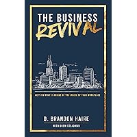 The Business Revival: Getting What Is Inside of You Inside of Your Workplace The Business Revival: Getting What Is Inside of You Inside of Your Workplace Paperback Audible Audiobook Kindle